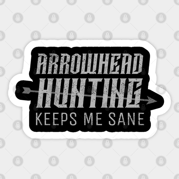 Arrowhead Hunting keeps me sane Sticker by Sanworld